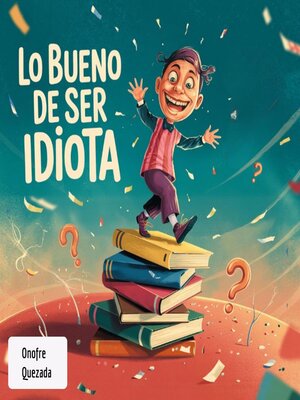 cover image of Lo Bueno  De Ser Idiota